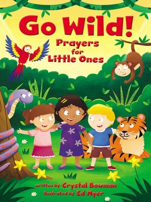 cover image of Go Wild! Prayers for Little Ones